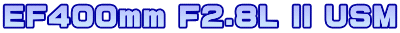 EF400mm F2.8L II USM